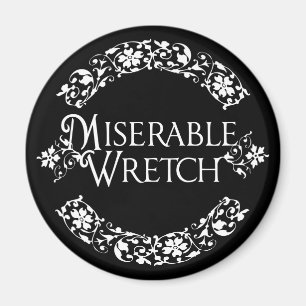 Miserable Wretch Magnet