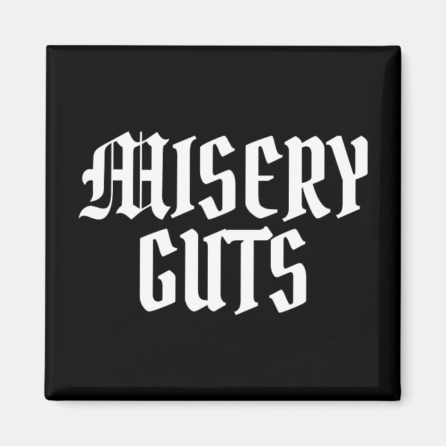 Misery Guts Magnet (Vorne)