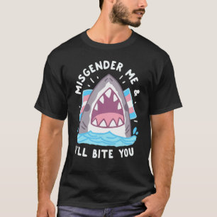 Misgender und ich beißen Trans Shark LGBT Pride T-Shirt