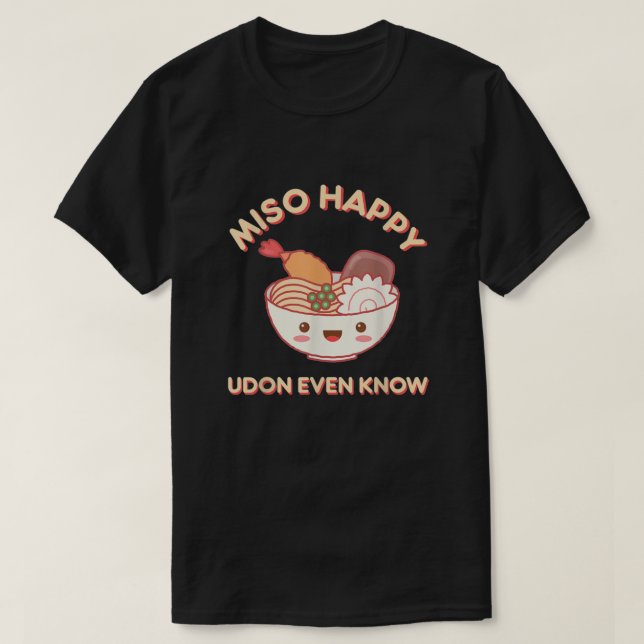 Miso Happy Udon sogar wissen, Noodle Food T-Shirt (Design vorne)
