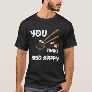 Miso Soup You Maki Miso Happy Sushi Redewendungen T-Shirt