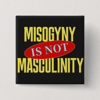 Misogynie ist nicht Männlichkeit Button