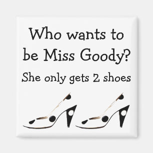 Miss Goody Two Shoes Magnet