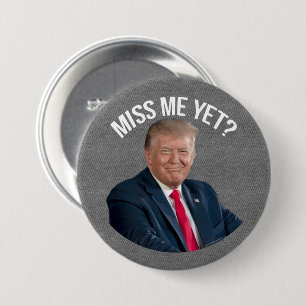Miss Me Fast Funny Donald Trump Button