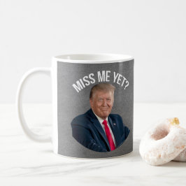Miss Me Fast Funny Donald Trump Kaffeetasse