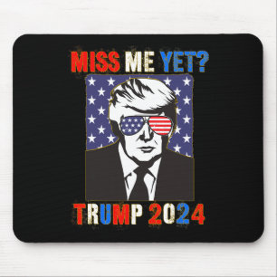 Miss Me yet Trump 2024 Patriotic 4. Juli Trump Mousepad