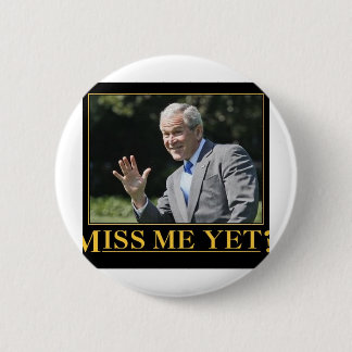 Miss mich doch? George W. Bush Button