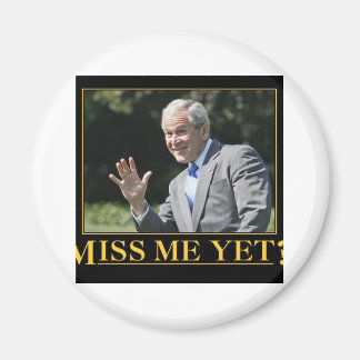Miss mich doch? George W. Bush Magnet