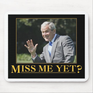 Miss mich doch? George W. Bush Mousepad