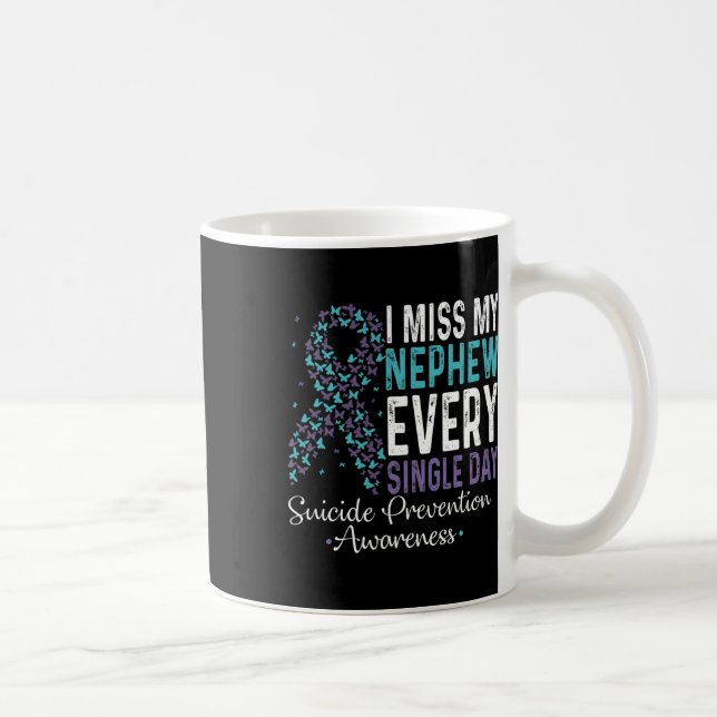 Miss My Nephee Jeden Single Suizidprävention Kaffeetasse (Rechts)