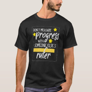 Miss nicht den Fortschritt mit dem Lineal von jema T-Shirt