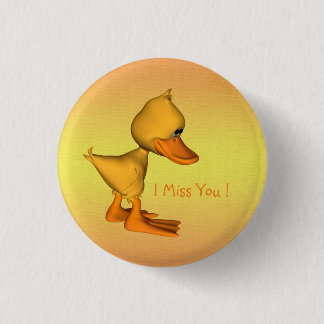 Miss you Sad kleinen Gelben Cartoon Duck Button