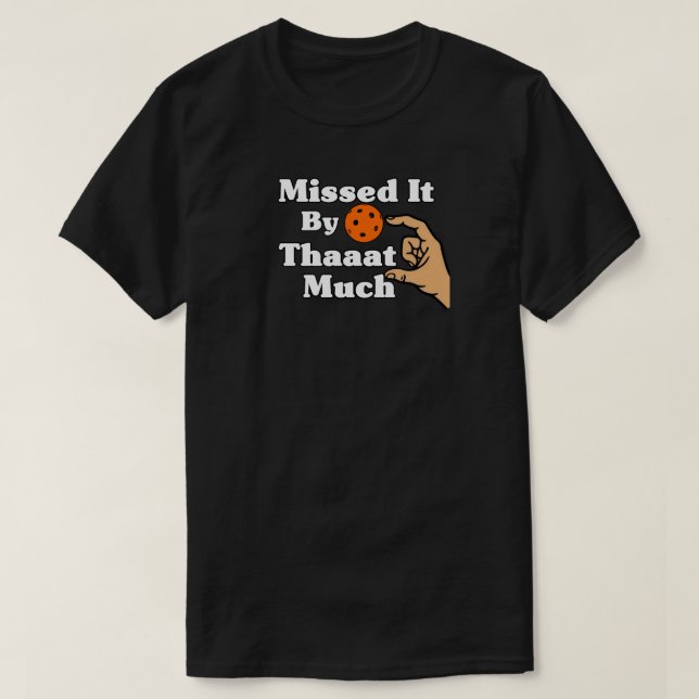 Missed It By That Much Orange Pickleball Funny T-Shirt (Design vorne)