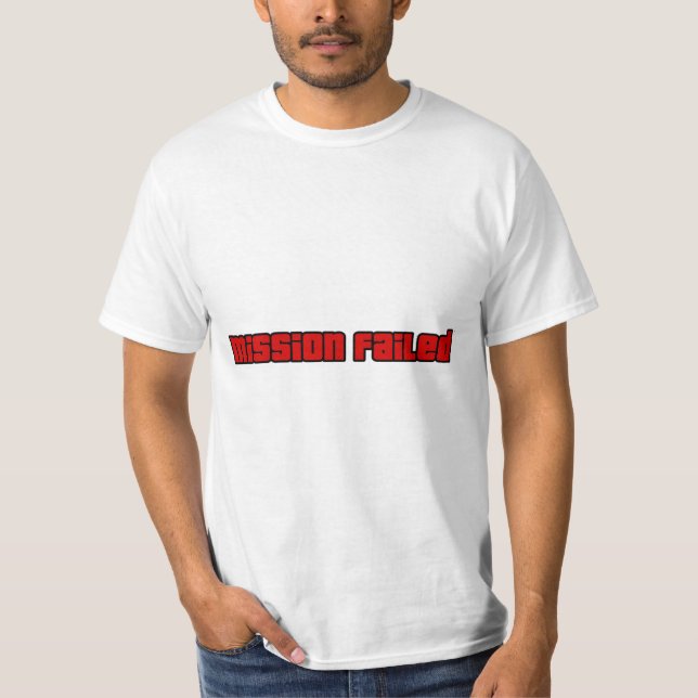 Mission Failed, Try Again T-Shirt (Vorderseite)