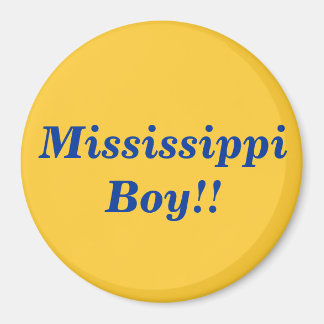 Mississippi Boy!! Magnet