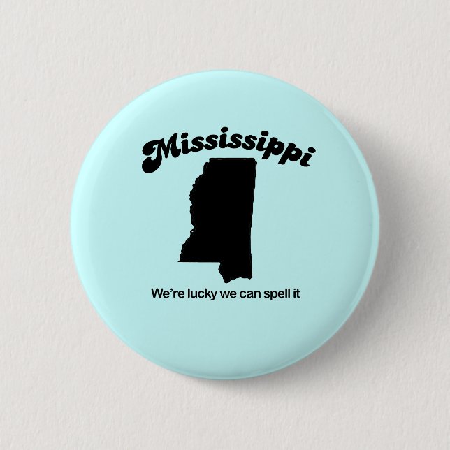 Mississippi-Motto - Zauber Button (Vorderseite)