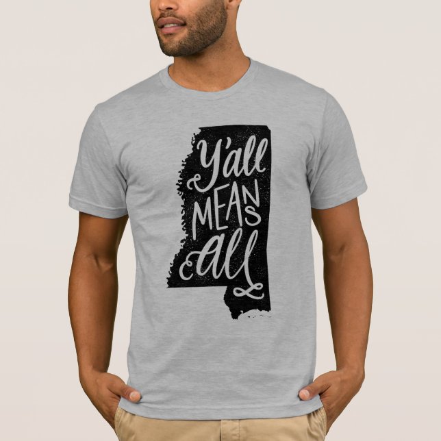 Mississippi "Sie bedeuten allen" Gleichheits-T - T-Shirt (Vorderseite)