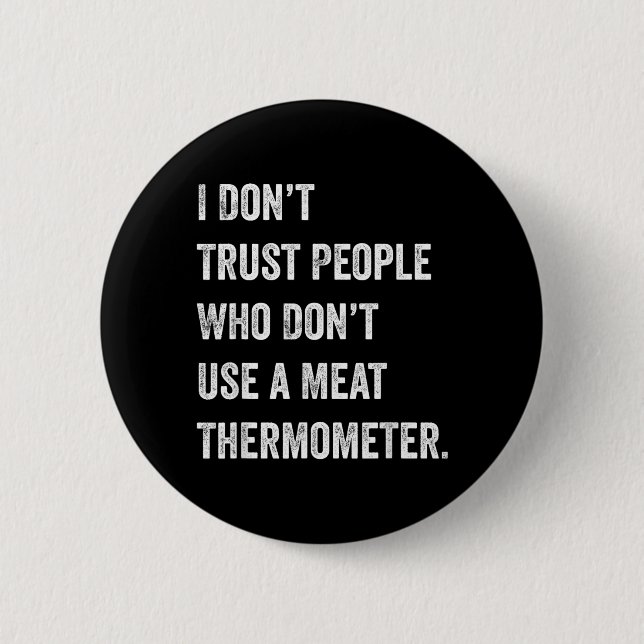 Misstraue Menschen, die kein Fleischthermometer ve Button (Vorderseite)