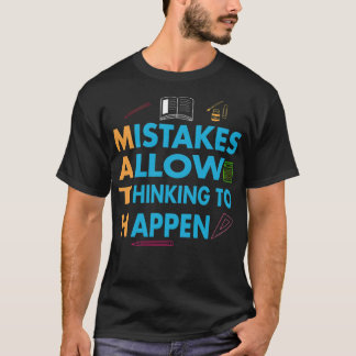 Mistakes Allow Thinking To Happen Math Teacher hum T-Shirt