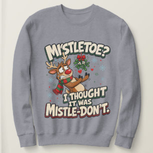 Mistelzweig? Mistel-Tun-Witzige-Weihnachts-Rentier Sweatshirt