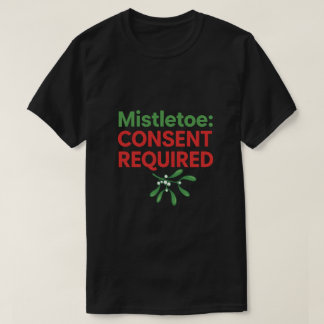 Mistelzweig Zustimmung erforderlich T-Shirt