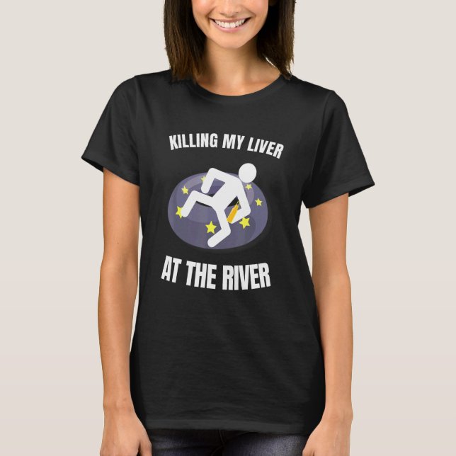 Mistkerl, der mir am Fluss den Tod einjagt T-Shirt (Vorderseite)
