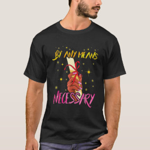 mit allen Mitteln, die erforderlich Abschluss gebi T-Shirt