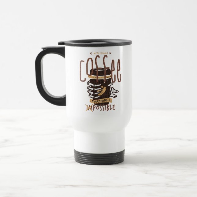 Mit ausreichend Kaffee ist alles möglich Reisebecher (Links)