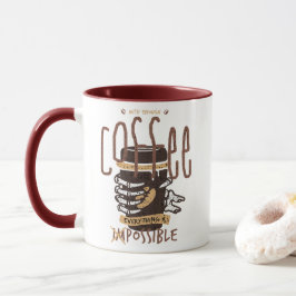 Mit ausreichend Kaffee ist alles möglich Tasse