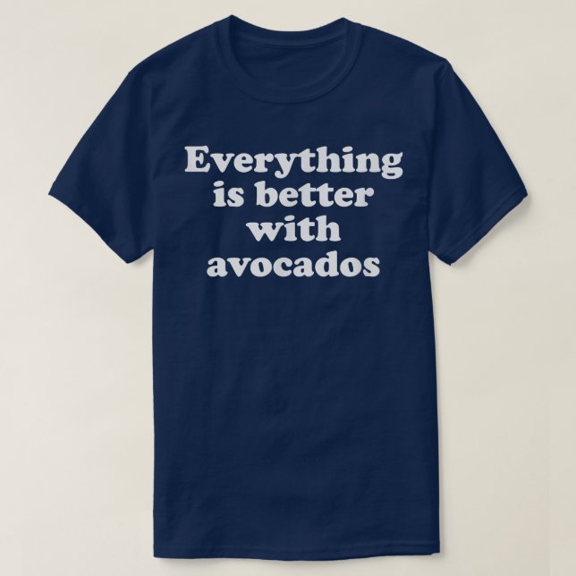 Mit Avocados ist alles besser T-Shirt (Design vorne)