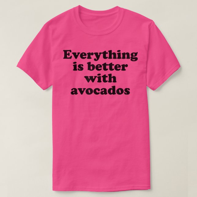 Mit Avocados ist alles besser T-Shirt (Design vorne)