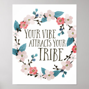 Mit Blumen zieht Ihr Vibe Ihren Stamm an Poster