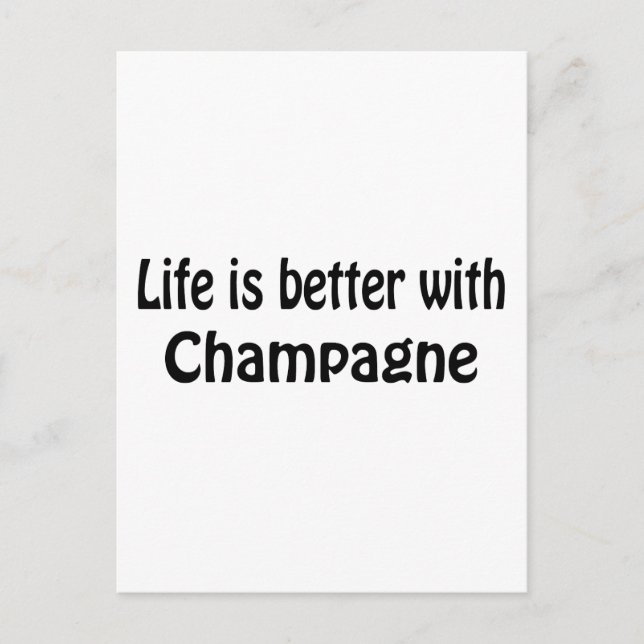 Mit Champagner ist das Leben besser Postkarte (Vorderseite)