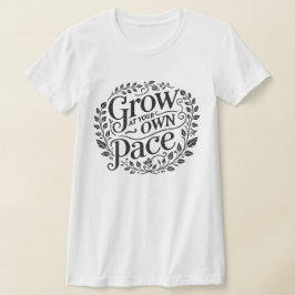 Mit dem eigenen Tempo wachsen und das T-Shirt für 