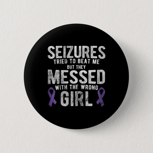 Mit dem falschen Mädchen angelegt Epilepsie-Bewuss Button (Vorderseite)