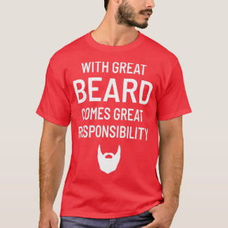 Mit dem großen Bart kommt eine größere Verantwortu T-Shirt
