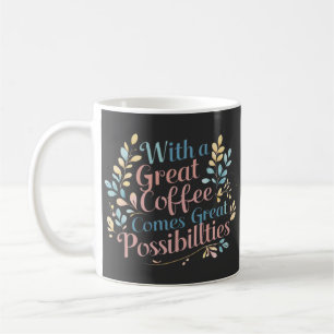 Mit dem großen Kaffee kommen große Möglichkeiten Z Kaffeetasse