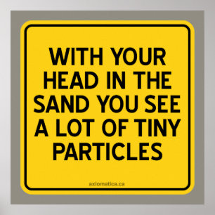 MIT DEM KOPF IN SAND SEHEN SIE VIELE KLEINE PARTIK POSTER