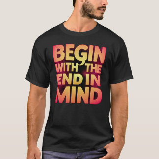 mit dem Ziel beginnen T-Shirt
