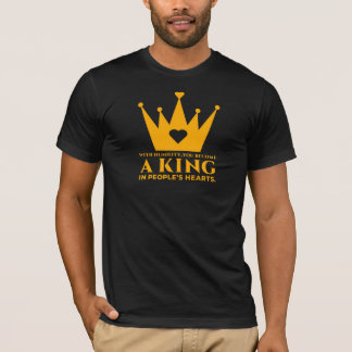 Mit Demut wirst du zum König im Herzen der Mensche T-Shirt