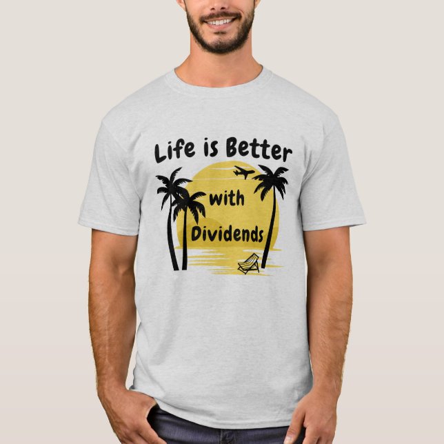 Mit Dividenden ist das Leben besser T-Shirt (Vorderseite)
