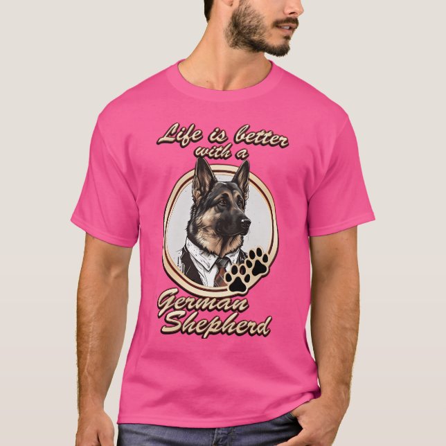 Mit einem deutschen Hirten ist das Leben besser. T-Shirt (Vorderseite)