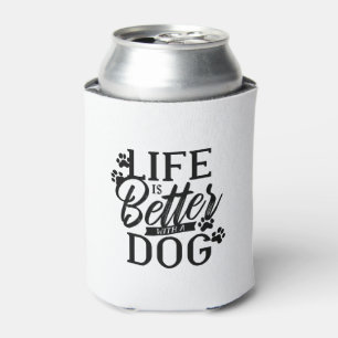 Mit einem Hund ist das Leben besser Dosenkühler