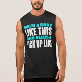 Mit einem Körper wie diesem, der eine Abhollinie b T-Shirt