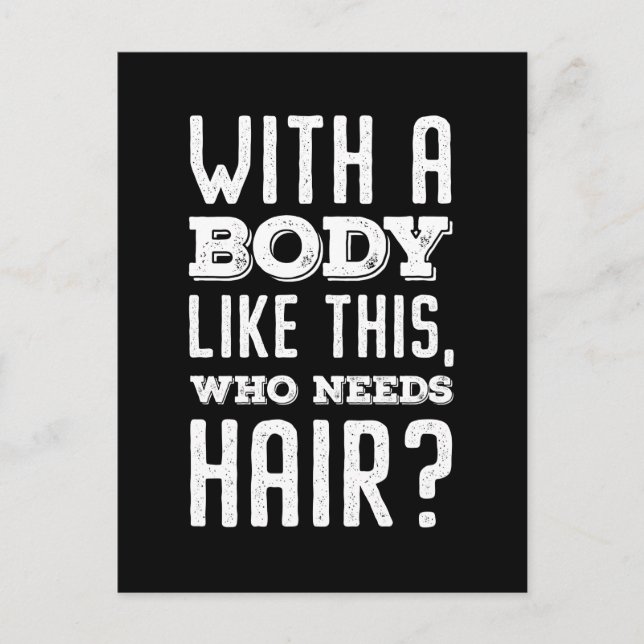 Mit einem Körper wie diesem, wer braucht Hair? T-S Postkarte (Vorderseite)