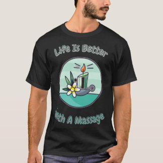 Mit einem Massageaufkleber ist das Leben besser T-Shirt