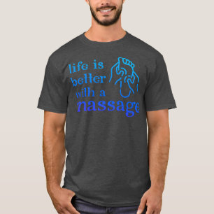 Mit einer Massage 132 ist das Leben besser T-Shirt