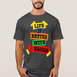 Mit einer Massage 148 ist das Leben besser T-Shirt