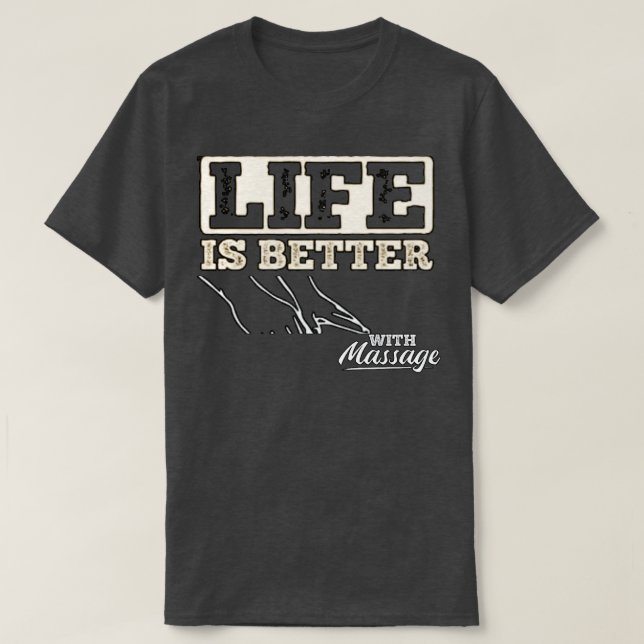 Mit einer Massage 160 ist das Leben besser T-Shirt (Design vorne)