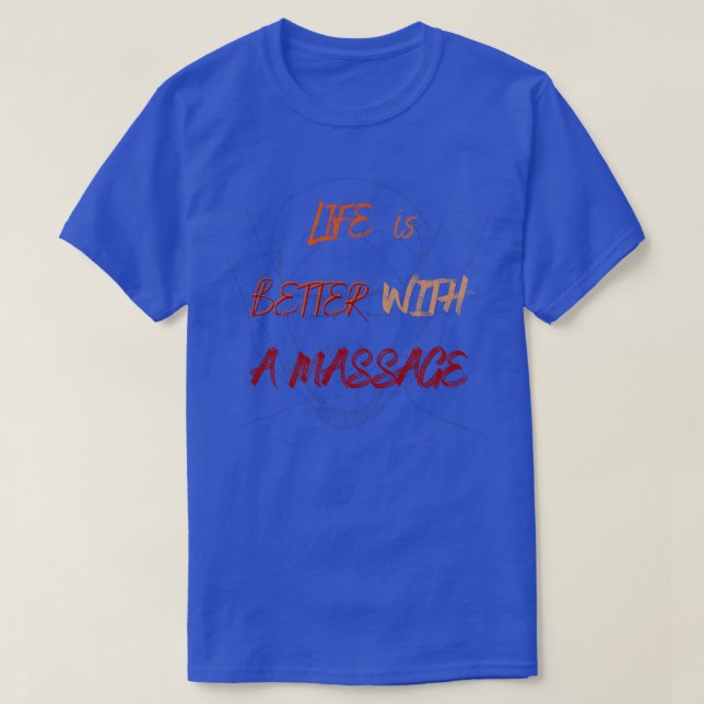 Mit einer Massage 214 ist das Leben besser T-Shirt (Design vorne)
